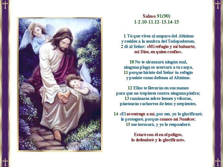 Salmo 91(90) 1 -2. 10 -11. 12 -13. 14 -15 1 Tú que vives Salmo 91(90) 1 -2. 10 -11. 12 -13. 14 -15 1 Tú que vives