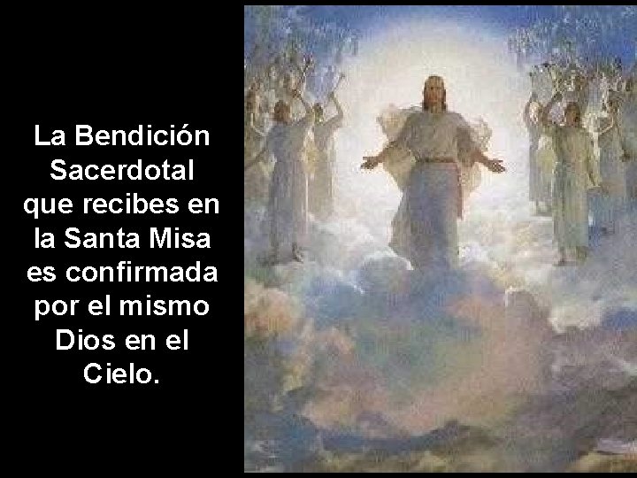 La Bendición Sacerdotal que recibes en la Santa Misa es confirmada por el mismo