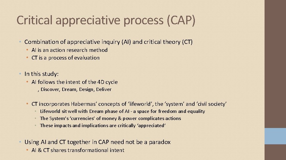 Critical appreciative process (CAP) • Combination of appreciative inquiry (AI) and critical theory (CT)