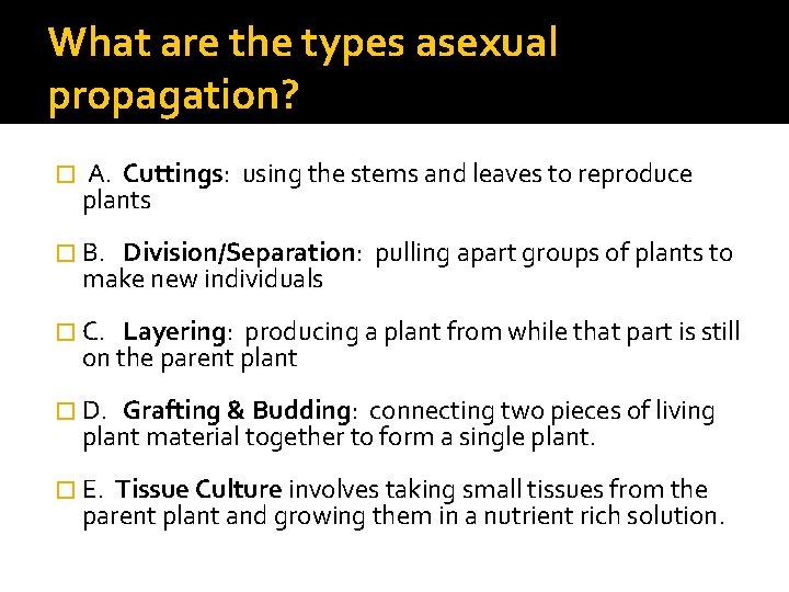 What are the types asexual propagation? � A. Cuttings: using the stems and leaves