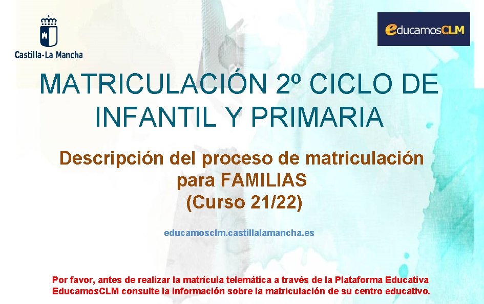 MATRICULACIÓN 2º CICLO DE INFANTIL Y PRIMARIA Descripción del proceso de matriculación para FAMILIAS