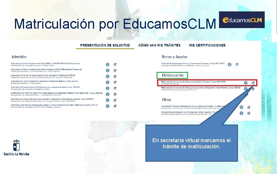 Matriculación por Educamos. CLM En secretaría virtual marcamos el trámite de matriculación. 