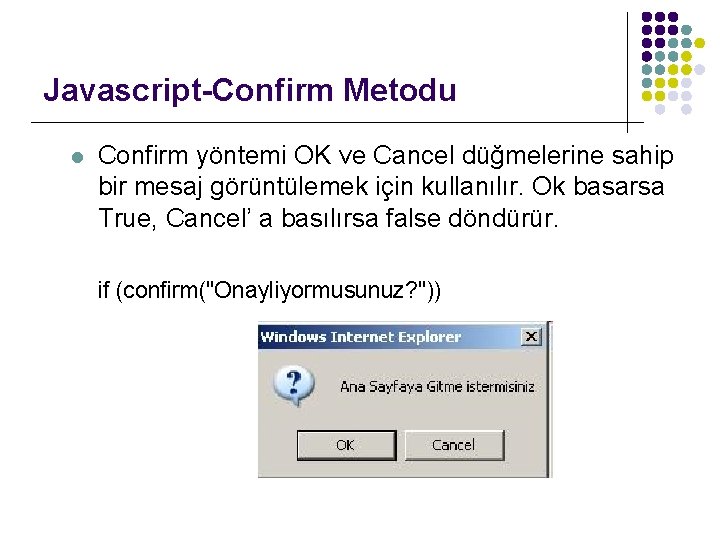 Javascript-Confirm Metodu l Confirm yöntemi OK ve Cancel düğmelerine sahip bir mesaj görüntülemek için