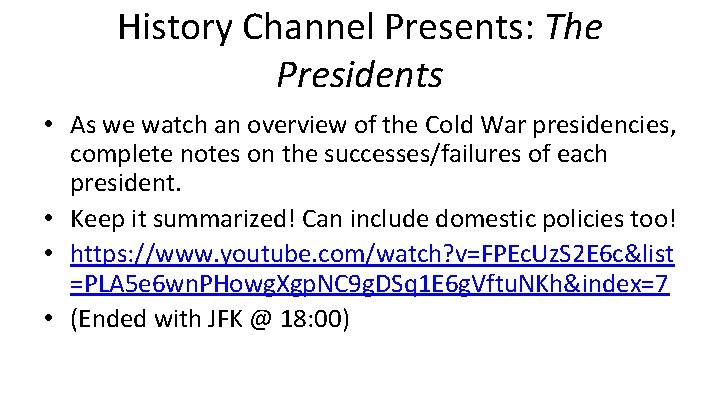 History Channel Presents: The Presidents • As we watch an overview of the Cold