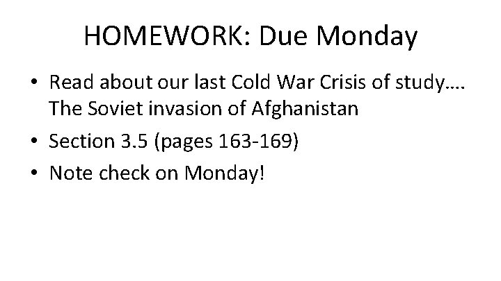HOMEWORK: Due Monday • Read about our last Cold War Crisis of study…. The