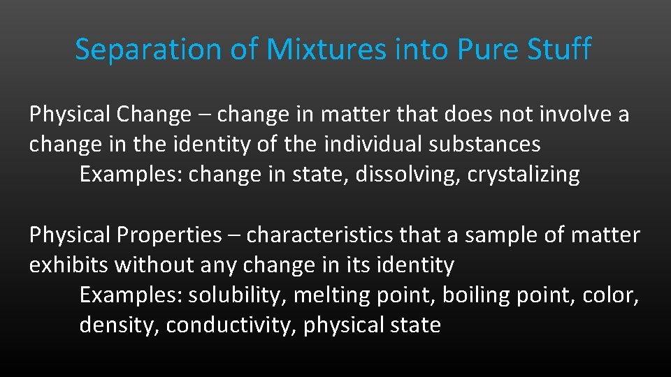 Separation of Mixtures into Pure Stuff Physical Change – change in matter that does