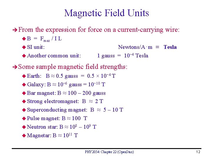 Magnetic Field Units From the expression force on a current-carrying wire: u. B =