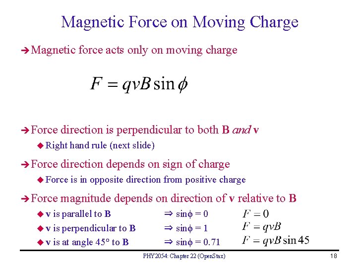 Magnetic Force on Moving Charge Magnetic Force direction is perpendicular to both B and