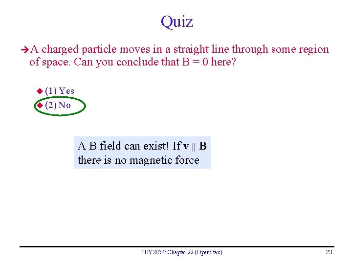 Quiz A charged particle moves in a straight line through some region of space.