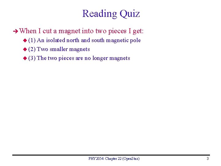 Reading Quiz When I cut a magnet into two pieces I get: u (1)