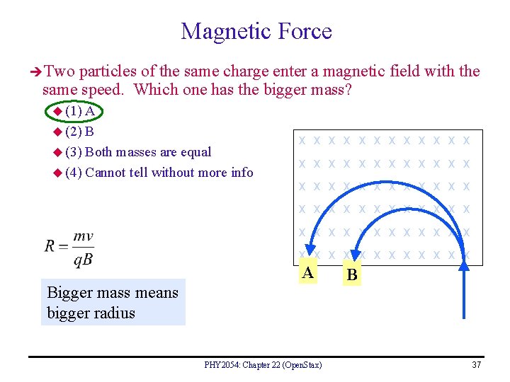 Magnetic Force Two particles of the same charge enter a magnetic field with the