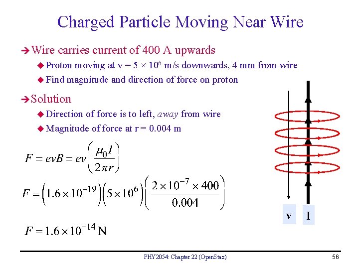 Charged Particle Moving Near Wire carries current of 400 A upwards u Proton moving