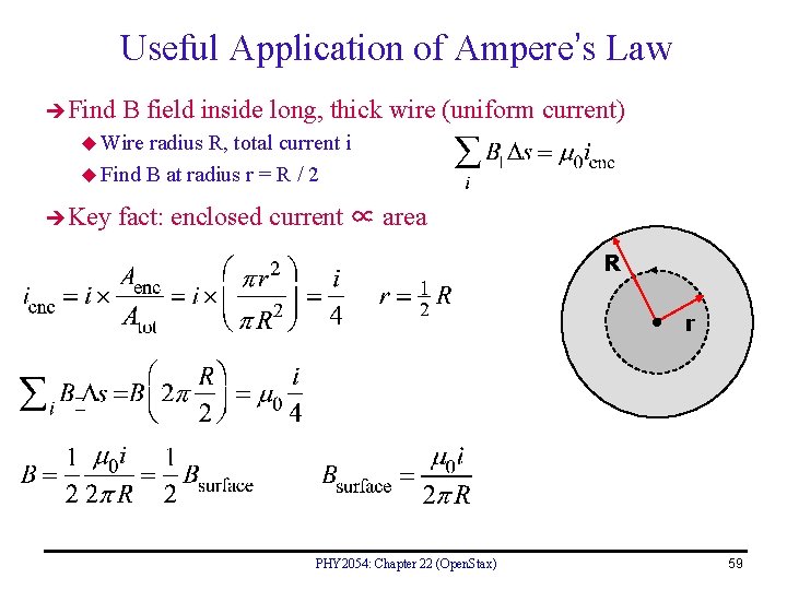 Useful Application of Ampere’s Law Find B field inside long, thick wire (uniform current)