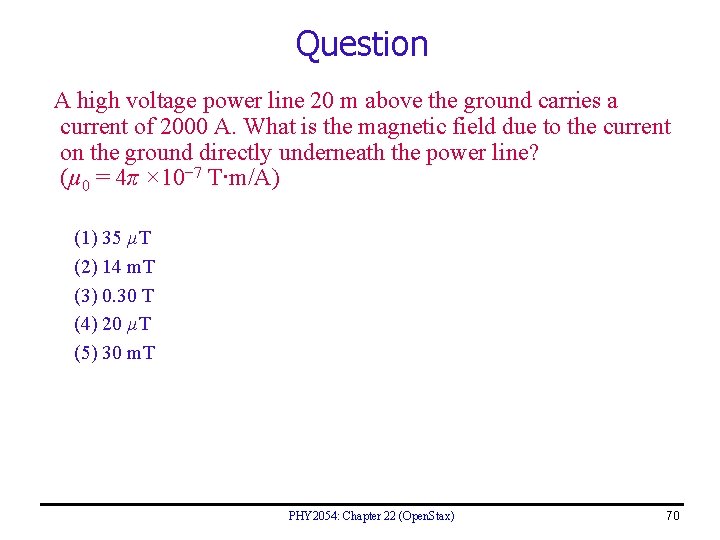 Question A high voltage power line 20 m above the ground carries a current