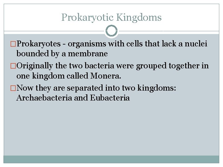 Prokaryotic Kingdoms �Prokaryotes - organisms with cells that lack a nuclei bounded by a