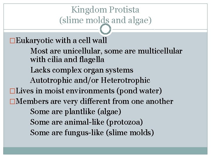 Kingdom Protista (slime molds and algae) �Eukaryotic with a cell wall Most are unicellular,