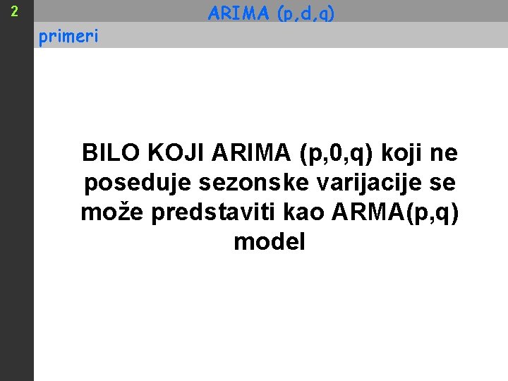 2 primeri ARIMA (p, d, q) BILO KOJI ARIMA (p, 0, q) koji ne