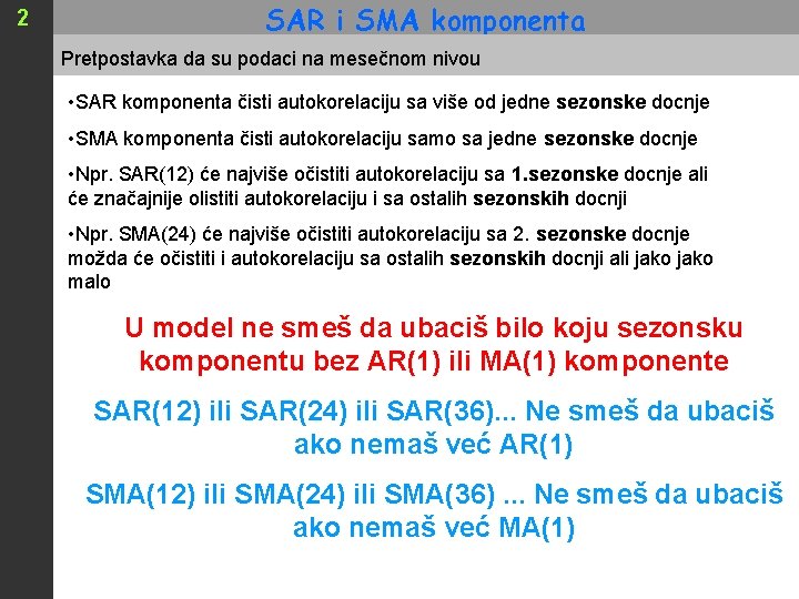 2 SAR i SMA komponenta Pretpostavka da su podaci na mesečnom nivou • SAR