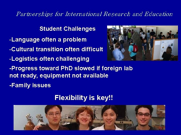 Partnerships for International Research and Education Student Challenges -Language often a problem -Cultural transition