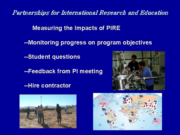 Partnerships for International Research and Education Measuring the Impacts of PIRE --Monitoring progress on