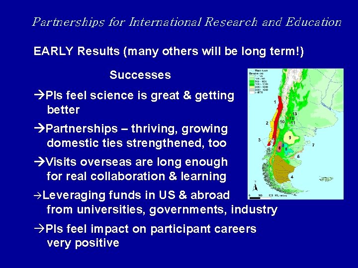 Partnerships for International Research and Education EARLY Results (many others will be long term!)