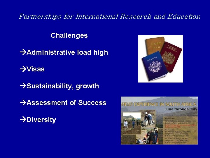 Partnerships for International Research and Education Challenges Administrative load high Visas Sustainability, growth Assessment