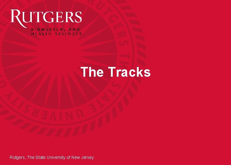 The Tracks Rutgers, The State University of New Jersey 