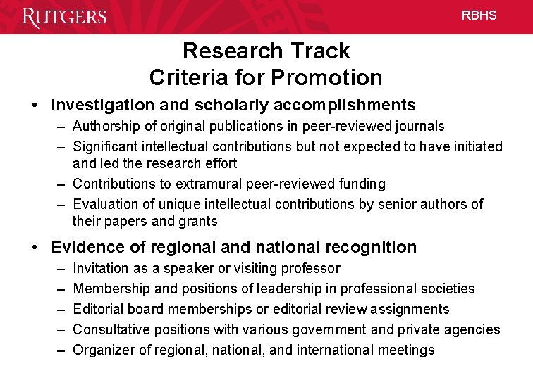 RBHS Research Track Criteria for Promotion • Investigation and scholarly accomplishments – Authorship of