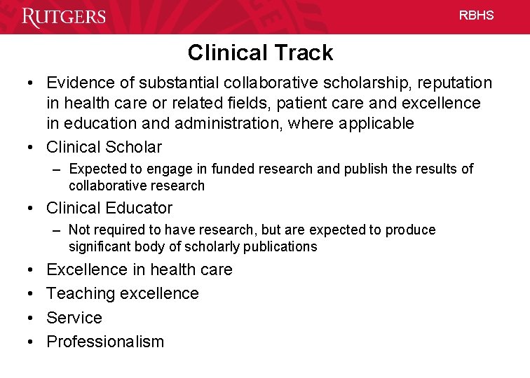 RBHS Clinical Track • Evidence of substantial collaborative scholarship, reputation in health care or