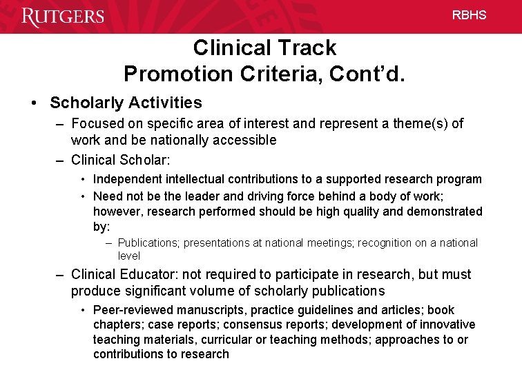 RBHS Clinical Track Promotion Criteria, Cont’d. • Scholarly Activities – Focused on specific area
