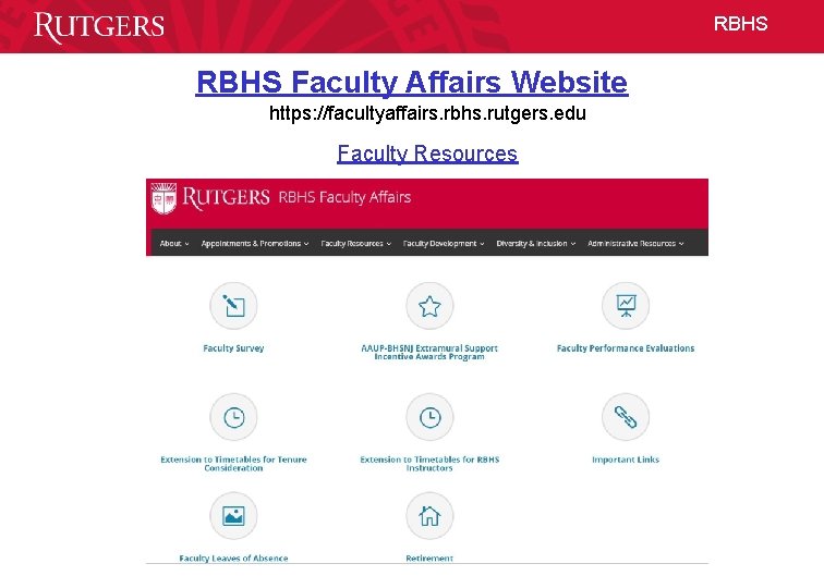 RBHS Faculty Affairs Website https: //facultyaffairs. rbhs. rutgers. edu Faculty Resources 