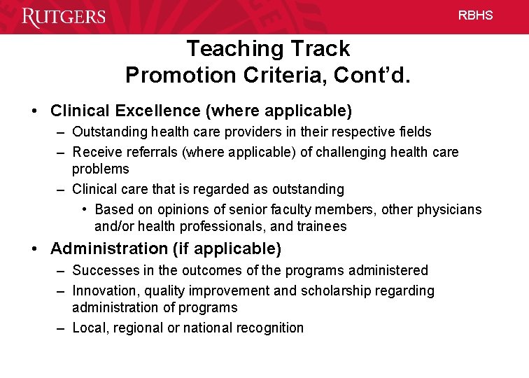 RBHS Teaching Track Promotion Criteria, Cont’d. • Clinical Excellence (where applicable) – Outstanding health