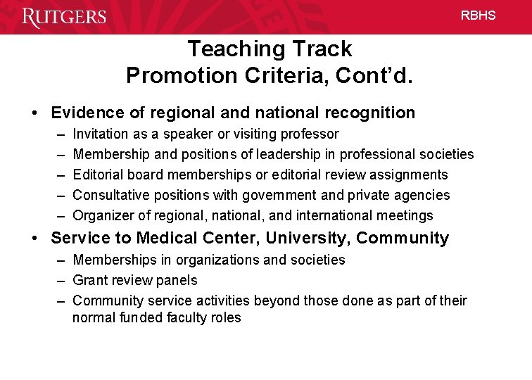 RBHS Teaching Track Promotion Criteria, Cont’d. • Evidence of regional and national recognition –