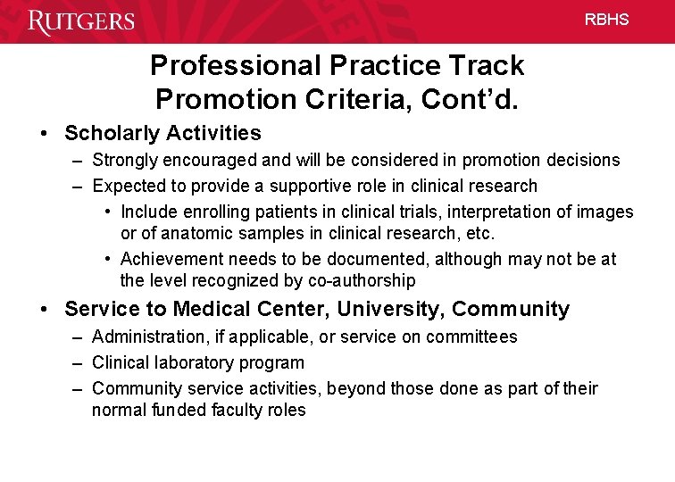 RBHS Professional Practice Track Promotion Criteria, Cont’d. • Scholarly Activities – Strongly encouraged and