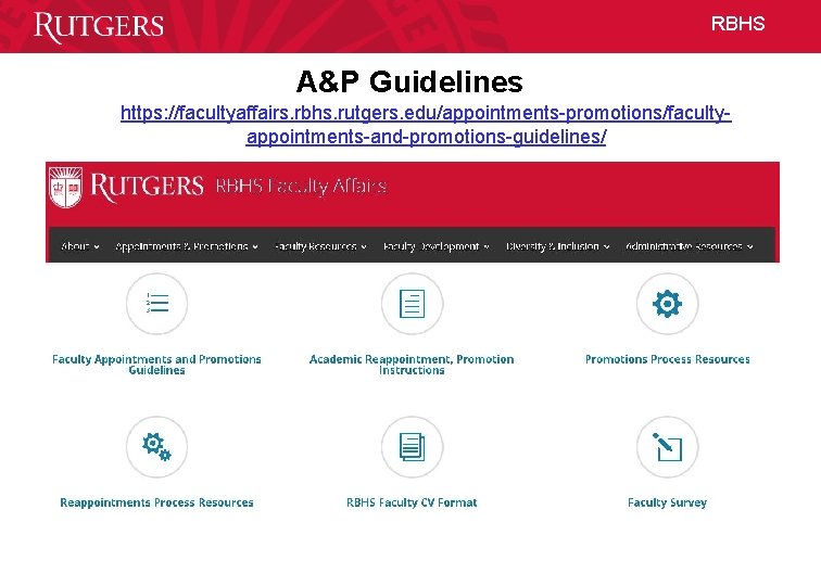 RBHS A&P Guidelines https: //facultyaffairs. rbhs. rutgers. edu/appointments-promotions/facultyappointments-and-promotions-guidelines/ 