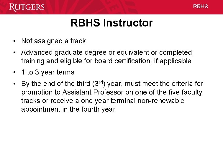 RBHS Instructor • Not assigned a track • Advanced graduate degree or equivalent or