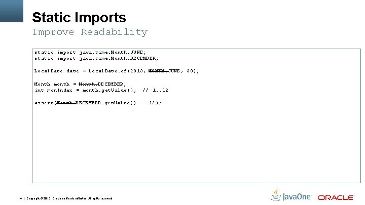 Static Imports Improve Readability static import java. time. Month. JUNE; static import java. time.