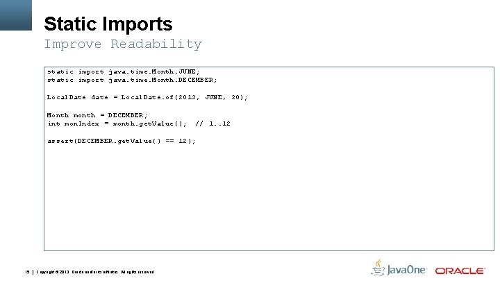 Static Imports Improve Readability static import java. time. Month. JUNE; static import java. time.