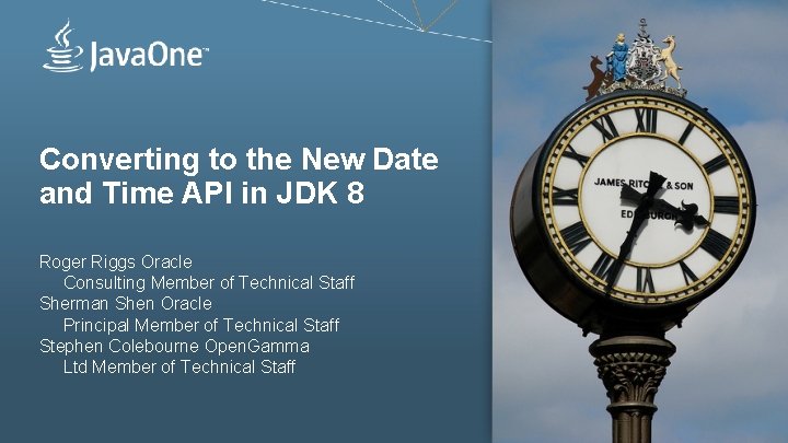 Converting to the New Date and Time API in JDK 8 Roger Riggs Oracle