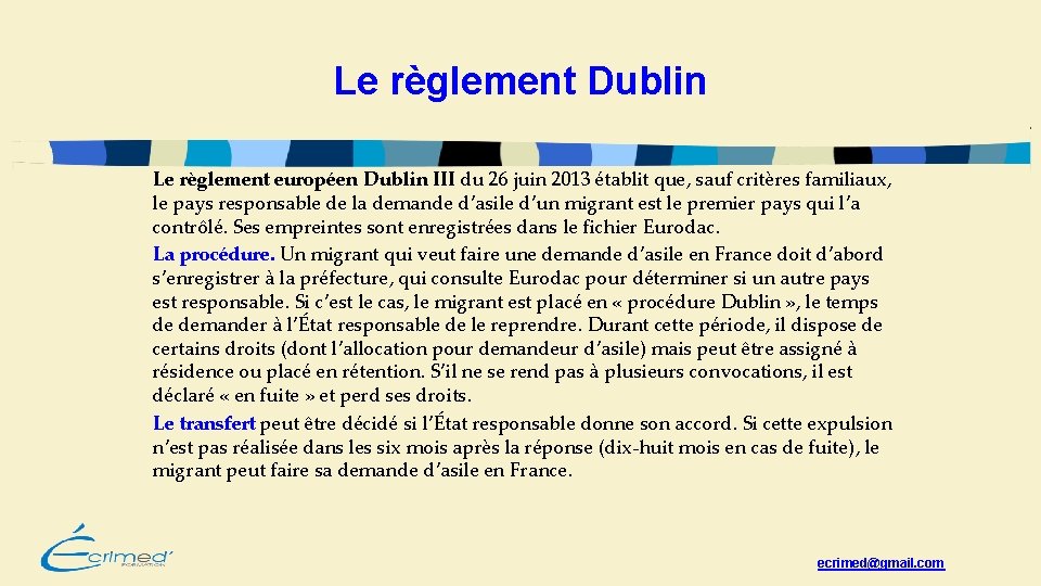 Le règlement Dublin Le règlement européen Dublin III du 26 juin 2013 établit que,