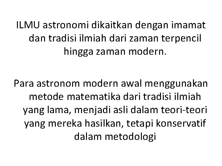 ILMU astronomi dikaitkan dengan imamat dan tradisi ilmiah dari zaman terpencil hingga zaman modern.