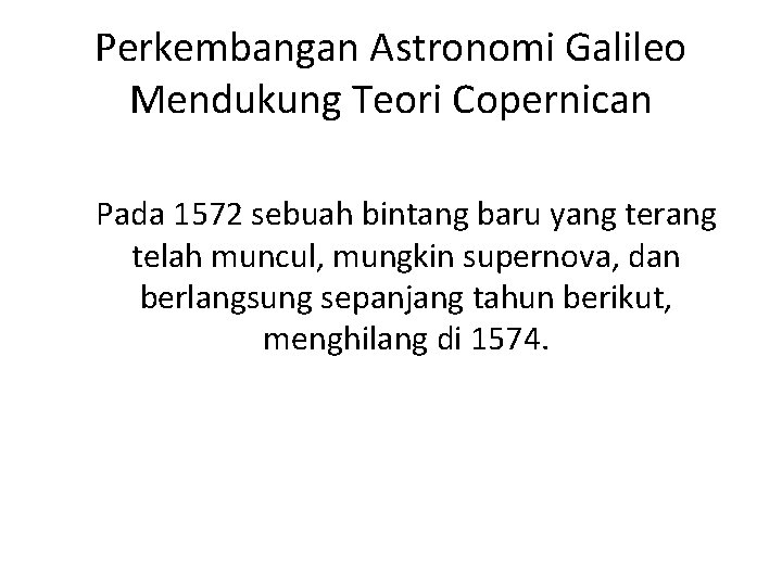 Perkembangan Astronomi Galileo Mendukung Teori Copernican Pada 1572 sebuah bintang baru yang terang telah