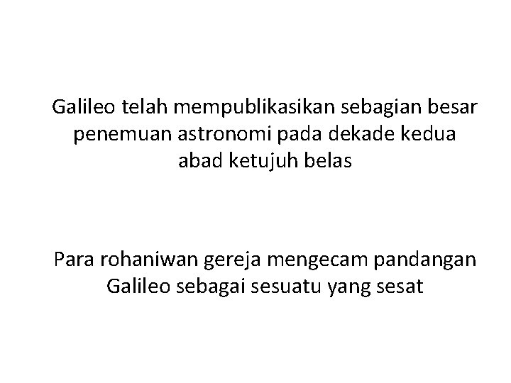 Galileo telah mempublikasikan sebagian besar penemuan astronomi pada dekade kedua abad ketujuh belas Para