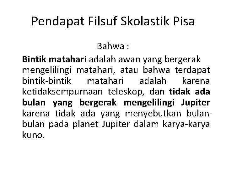 Pendapat Filsuf Skolastik Pisa Bahwa : Bintik matahari adalah awan yang bergerak mengelilingi matahari,