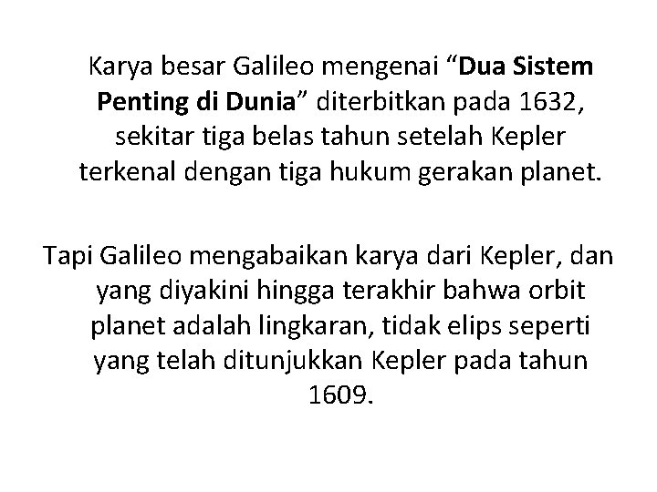 Karya besar Galileo mengenai “Dua Sistem Penting di Dunia” diterbitkan pada 1632, sekitar tiga