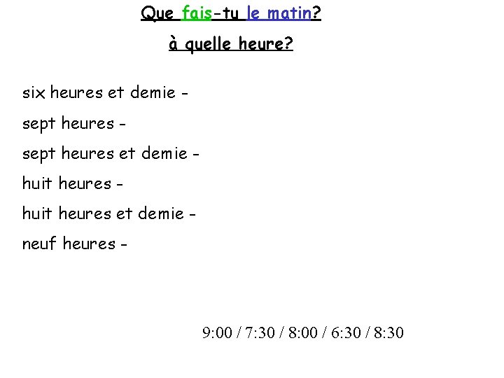 Que fais-tu le matin? à quelle heure? six heures et demie sept heures et