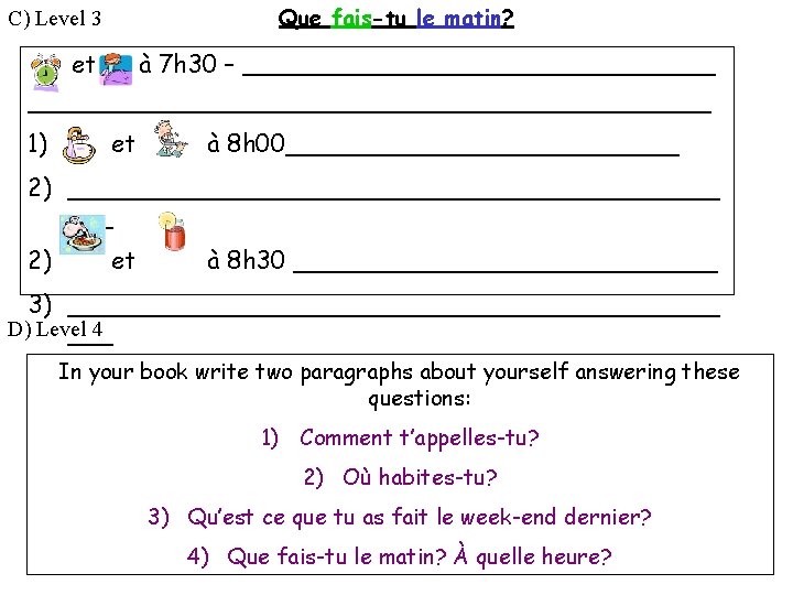 Que fais-tu le matin? C) Level 3 et à 7 h 30 – _______________________________________________