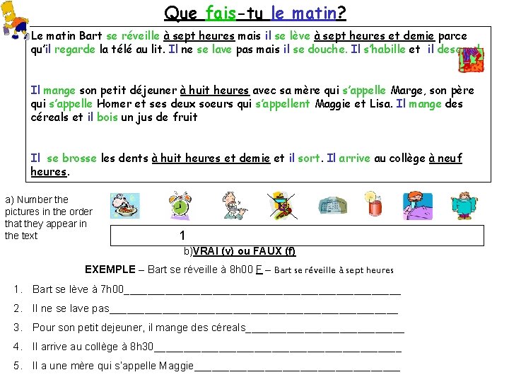 Que fais-tu le matin? Le matin Bart se réveille à sept heures mais il