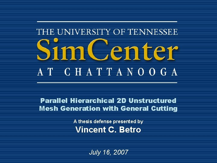 Parallel Hierarchical 2 D Unstructured Mesh Generation with General Cutting A thesis defense presented