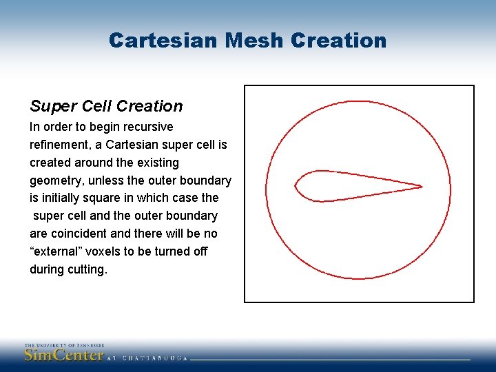 Cartesian Mesh Creation Super Cell Creation In order to begin recursive refinement, a Cartesian